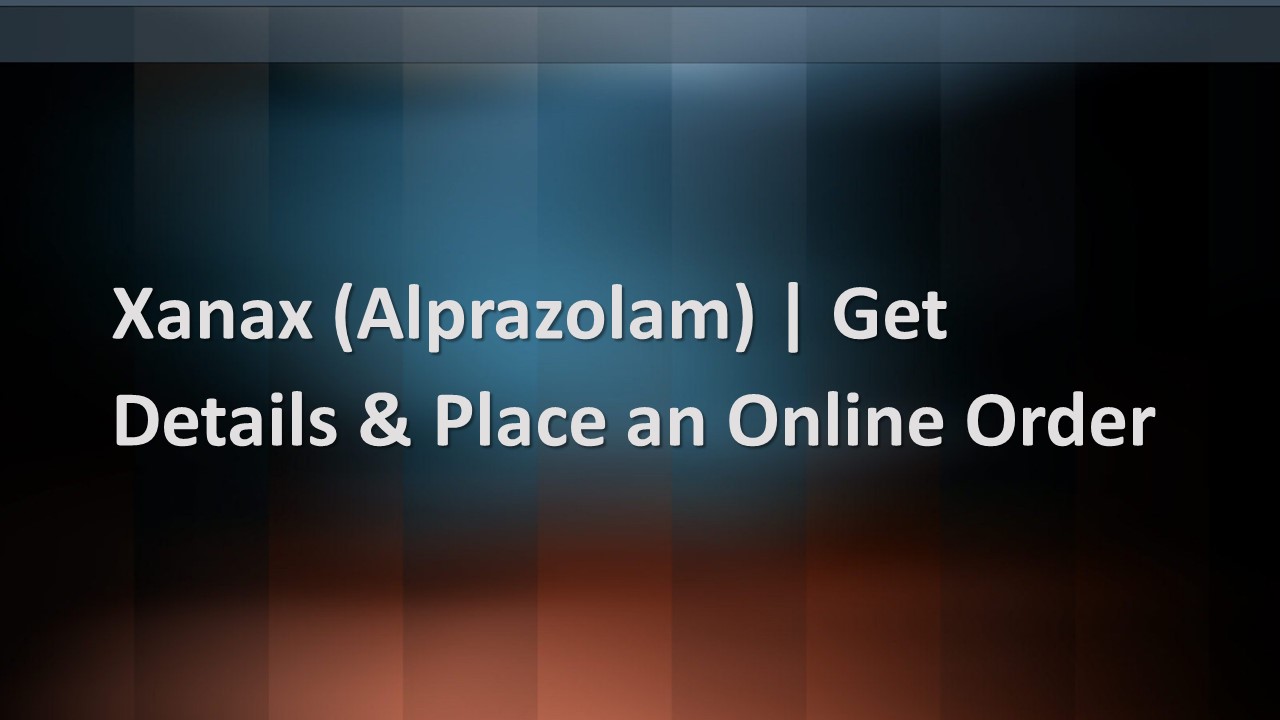 Xanax (Alprazolam) | Get Details & Place an Online Order