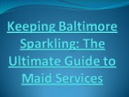 Keeping Baltimore Sparkling: The Ultimate Guide to Maid Services