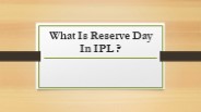 What Is Reserve Day In IPL ?