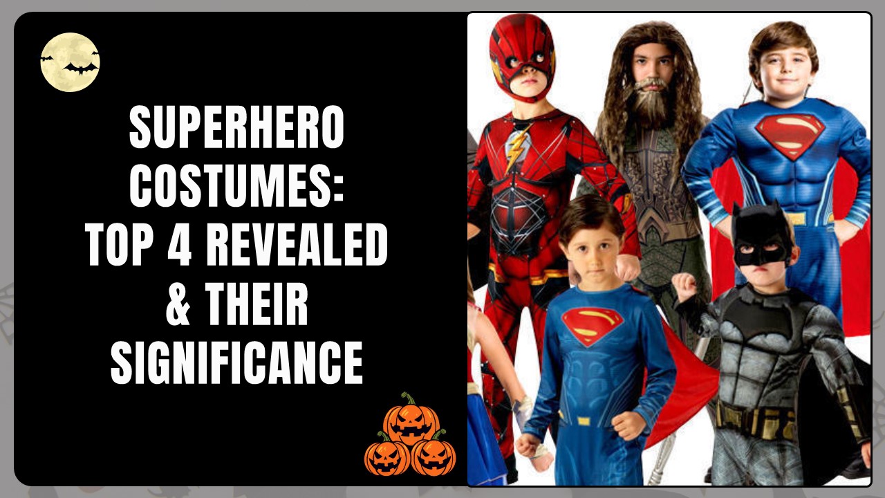 Superhero Costumes: Top 4 Revealed & Their Significance
