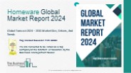 Homeware Global Market Report 2024