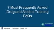 7 Most Frequently Asked Drug and Alcohol Training FAQs
