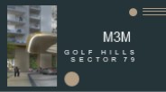 Elevated Living: M3M Golf Hills Sector 79