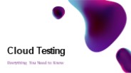 Cloud Testing Everything You Need To know