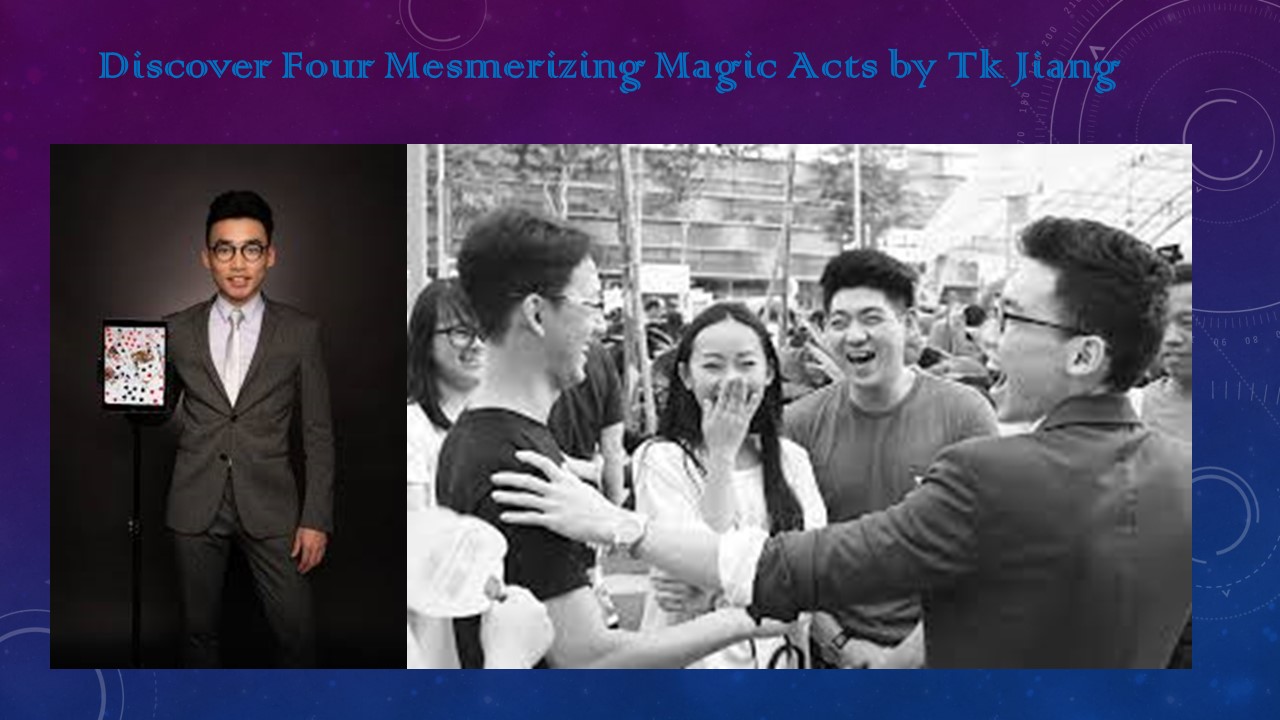 Discover Four Mesmerizing Magic Acts by Tk Jiang