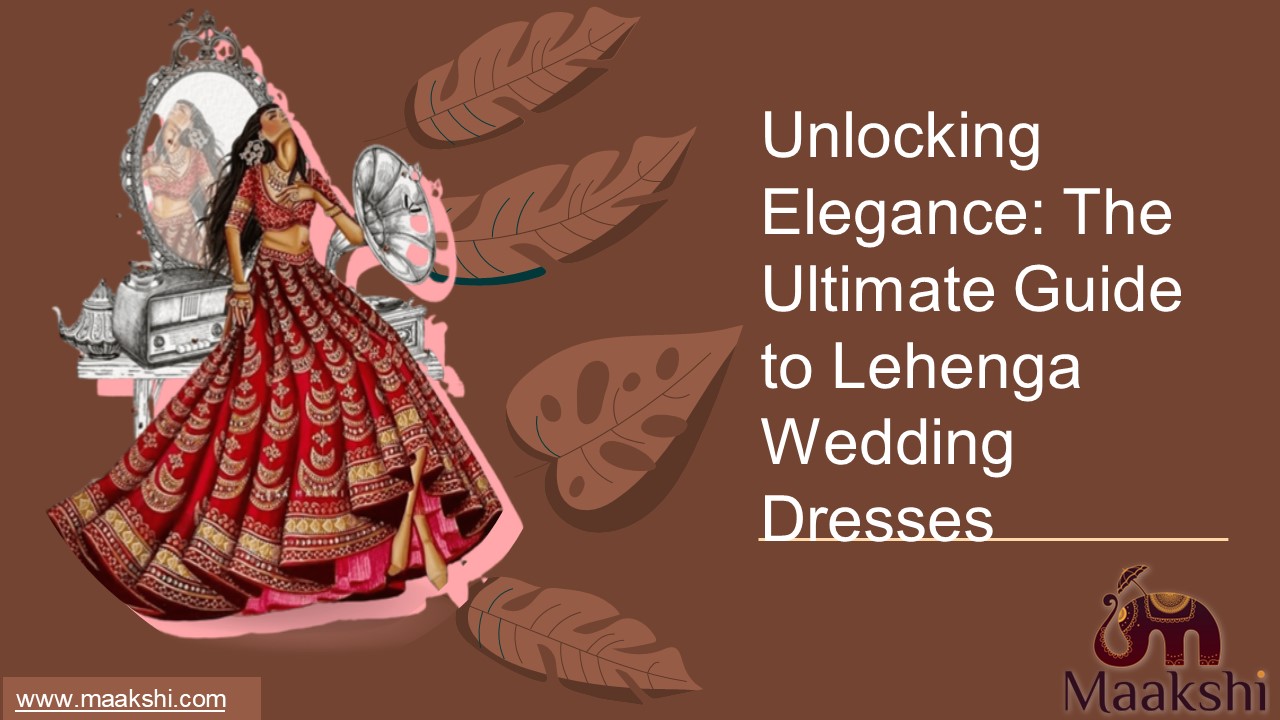 Unlocking Elegance: The Ultimate Guide to Lehenga Wedding Dresses