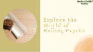Explore the World of Rolling Papers