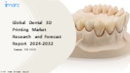 Dental 3D Printing Market PPT: Growth, Outlook, Demand, Keyplayer Analysis and Opportunity 2024-32