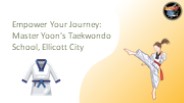 Empower Your Journey: Master Yoon's Taekwondo School, Ellicott City