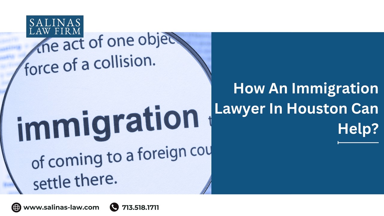 How An Immigration Lawyer In Houston Can Help