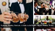 Whiskey Festivals: Where Adventure Meets Appreciation