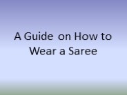 A Guide on How to Wear a Saree
