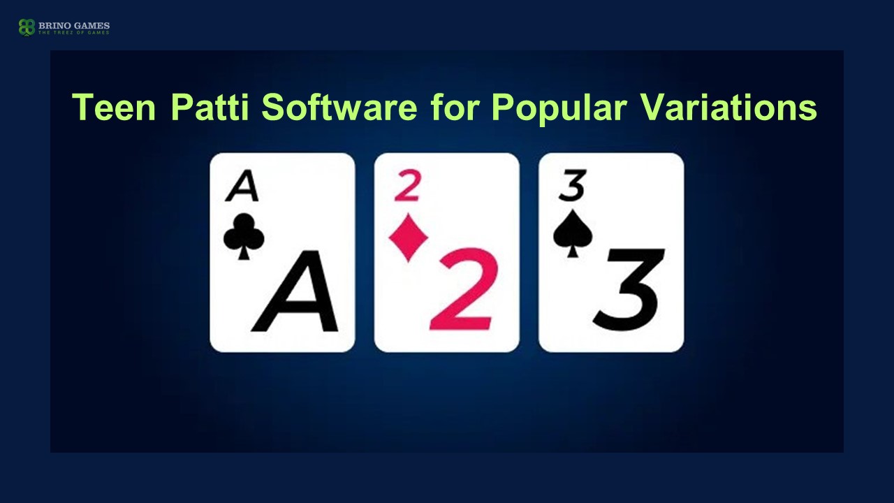 Teen Patti Software Solution for Multiple Variations