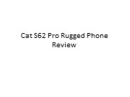 Cat S62 Pro Rugged Phone Review