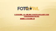 FOTOOWL is Online Photo Gallery for Photographers.