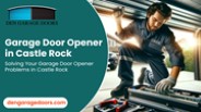 Comprehensive Guide to Garage Door Opener Problems in Castle Rock