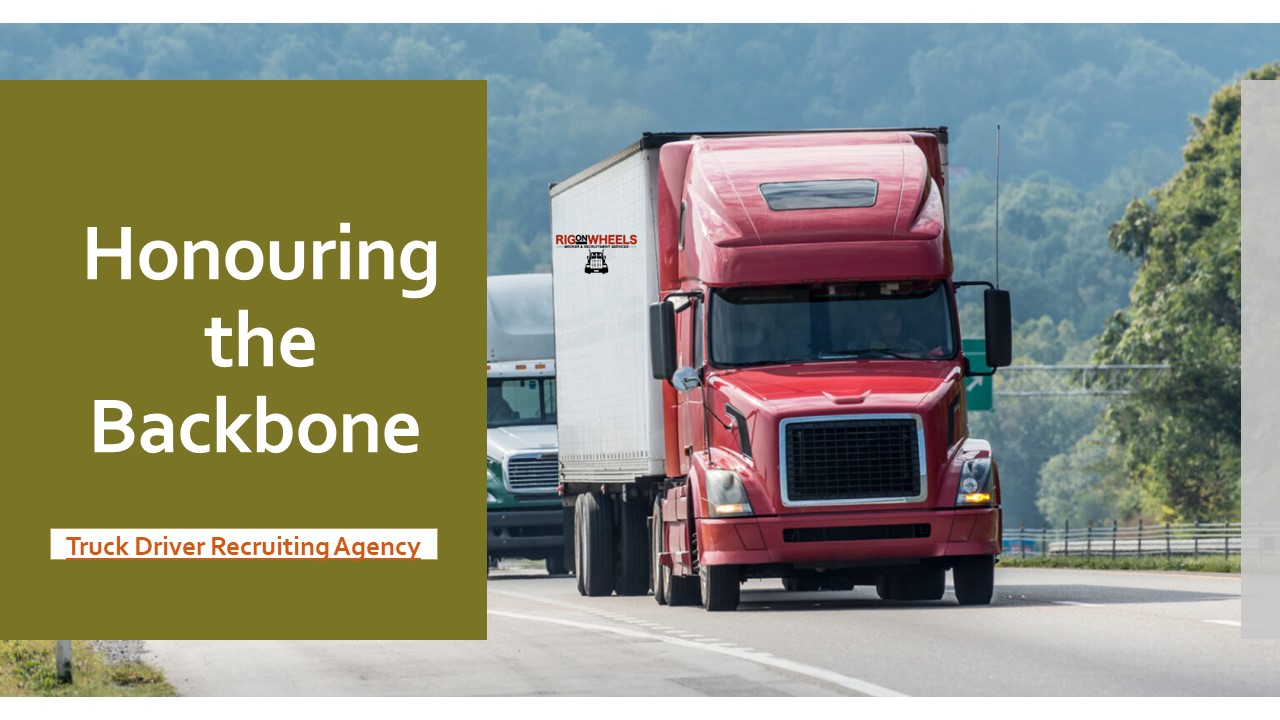 Honouring the Backbone - Truck Driver Recruiting Agency