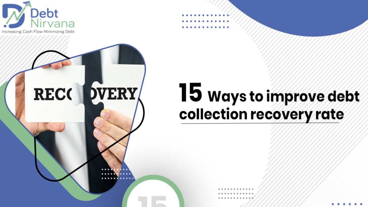 15 Ways to Improve Debt Collection Recovery Rate