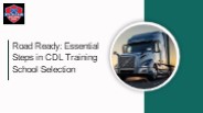 Road Ready: Essential Steps in CDL Training School Selection