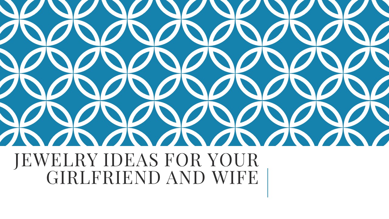 Jewellery Ideas for Your Girlfriend and Wife presentation | free to ...
