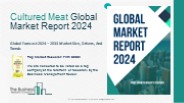 Cultured Meat Global Market Report 2024