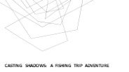 Casting Shadows: A Fishing Trip Adventure