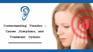 Understanding Tinnitus: Causes, Symptoms, and Treatment Options (1)