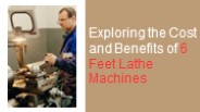 Benefits of 6 feet lathe machine