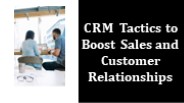 CRM Tactics to Boost Sales and Customer Relationships PowerPoint PPT Presentation