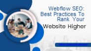 Webflow SEO: Best Practices To Rank Your Website Higher