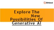 Explore The New Posibilities Of Generative AI