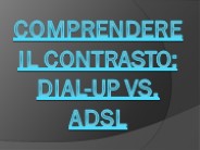 Comprendere il Contrasto: Dial-Up vs. ADSL