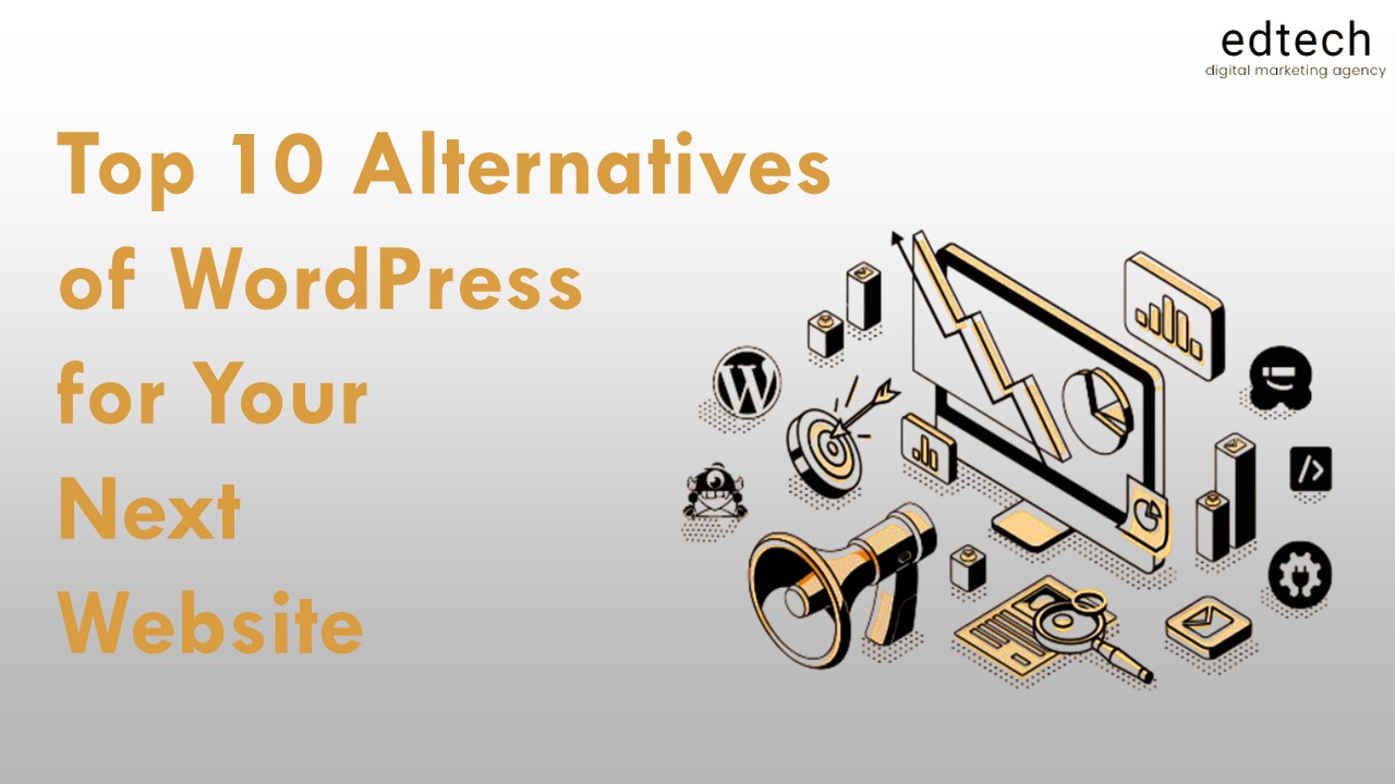Top 10 Alternatives of WordPress for Your Next Website