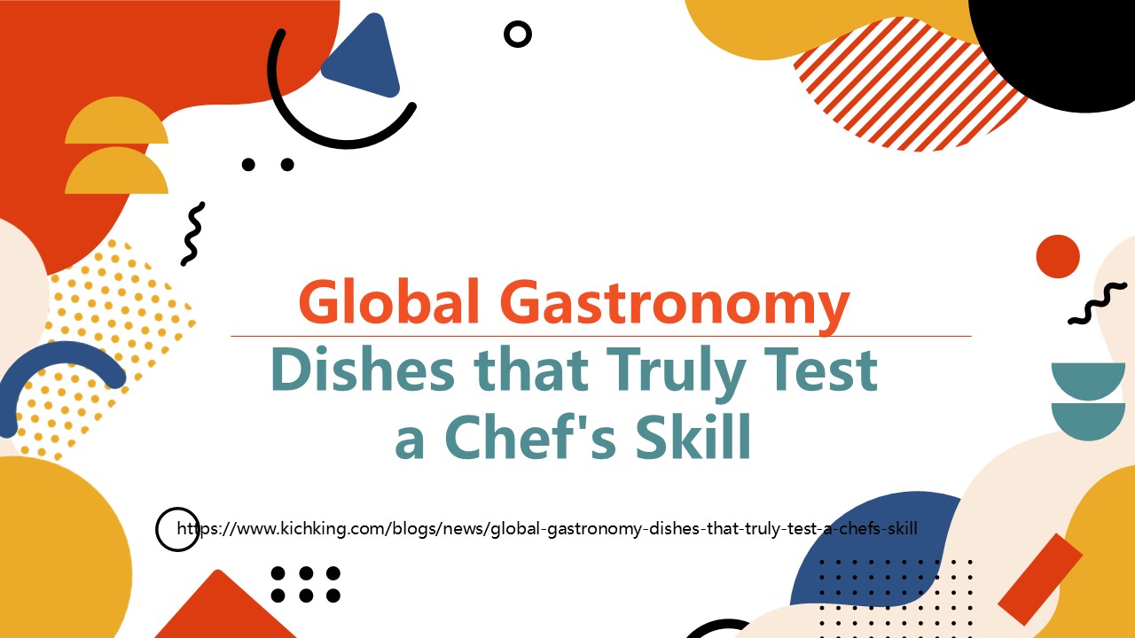 Global Gastronomy: Dishes that Truly Test a Chef's Skill