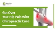 Get Over Your Hip Pain With Chiropractic Care
