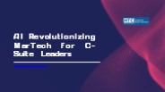 AI Revolutionizing MarTech for C-Suite Leaders
