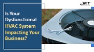 Is Your Dysfunctional HVAC System Impacting Your Business?