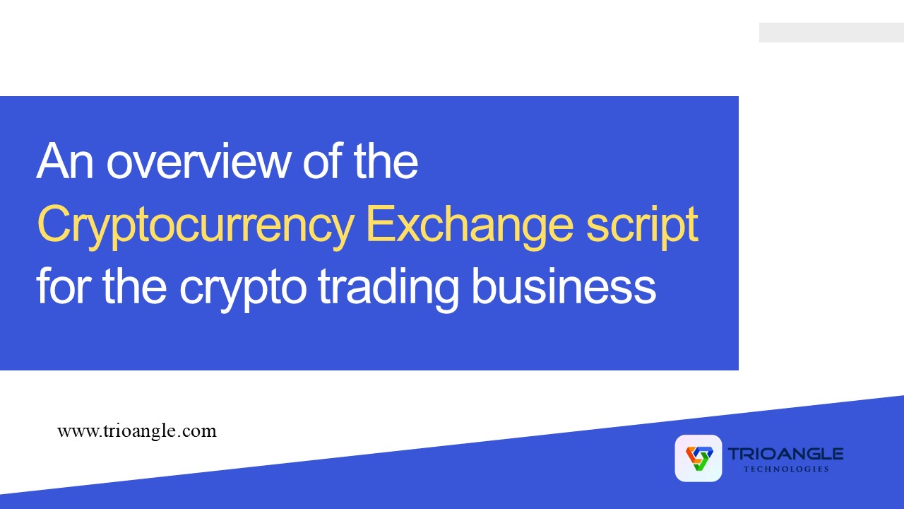 An overview of the Cryptocurrency Exchange script for crypto trading business