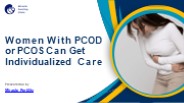 Women With PCOD Or PCOS Can Get Individualized Care