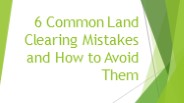 6 Common Land Clearing Mistakes and How to Avoid Them