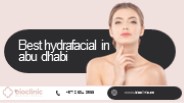 Best Hydrafacial in Abu Dhabi