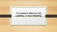 10 Creative Ways to Use Lighting in Your Wedding