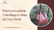 Premium Leather Bags to Step Up Your Style