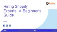 Hiring Shopify Experts: A Beginner's Guide