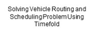 Solving Vehicle Routing and Scheduling Problem Using Timefold