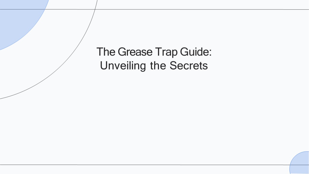The Essential Guide to Grease Traps: Ensuring Clear Sewers