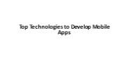 Top Technologies to Build Mobile Apps