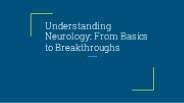 Understanding Neurology: From Basics to Breakthroughs