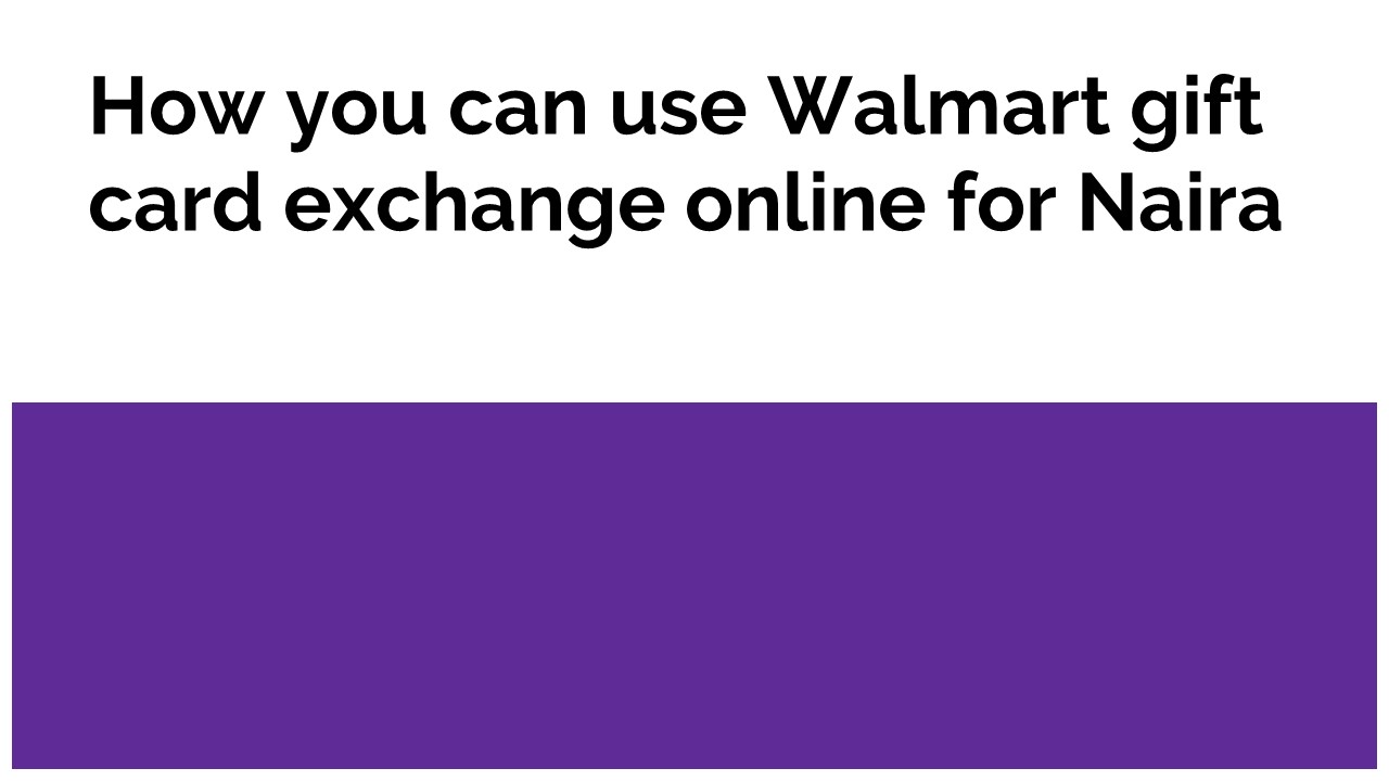 How you can use Walmart gift card exchange online for Naira