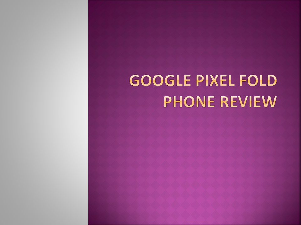 Google Pixel Fold Phone Review